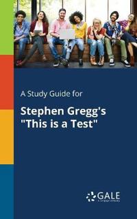 A Study Guide for Stephen Gregg's "This is a Test"