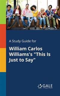 A Study Guide for William Carlos Williams's "This Is Just to Say"