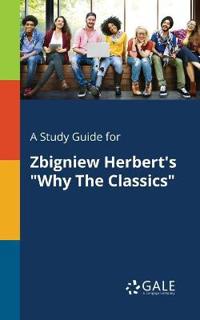 A Study Guide for Zbigniew Herbert's "Why The Classics"