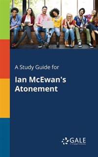 A Study Guide for Ian Mcewan's Atonement