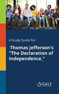 A Study Guide for Thomas Jefferson's "The Declaration of Independence,"