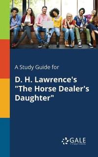 A Study Guide for D. H. Lawrence's "The Horse Dealer's Daughter"