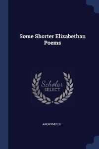 Bokomslag för "Some Shorter Elizabethan Poems"