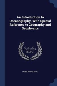 Bokomslag för "An Introduction to Oceanography, With Special Reference to Geography and Geophysics"