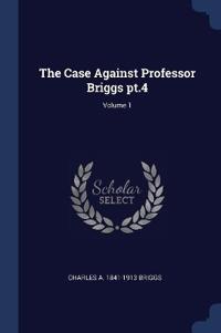 Bokomslag för "The Case Against Professor Briggs pt.4; Volume 1"