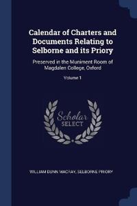 Calendar of Charters and Documents Relating to Selborne and its Priory