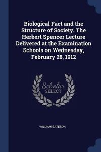 Bokomslag för "Biological Fact and the Structure of Society. the Herbert Spencer Lecture Delivered at the Examination Schools on Wednesday, February 28, 1912"