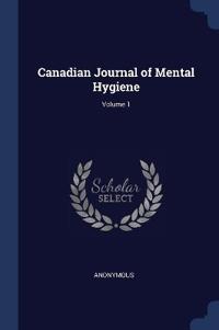 Canadian Journal of Mental Hygiene; Volume 1