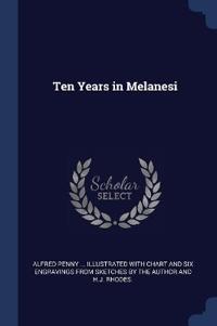 Ten Years in Melanesi