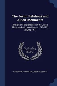The Jesuit Relations and Allied Documents