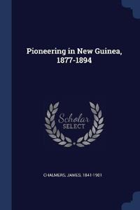 Pioneering in New Guinea, 1877-1894