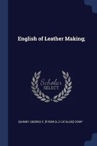 Bokomslag för "English of Leather Making;"
