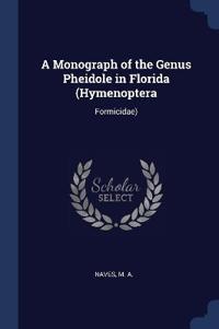 A Monograph of the Genus Pheidole in Florida (Hymenoptera
