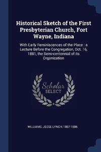 Historical Sketch of the First Presbyterian Church, Fort Wayne, Indiana