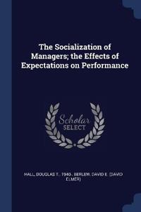 The Socialization of Managers; the Effects of Expectations on Performance