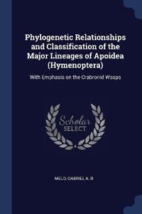 Phylogenetic Relationships and Classification of the Major Lineages of Apoidea (Hymenoptera)