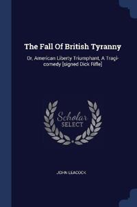 The Fall Of British Tyranny