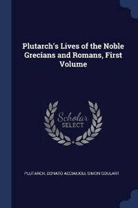 Plutarch's Lives of the Noble Grecians and Romans, First Volume