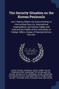 The Security Situation on the Korean Peninsula