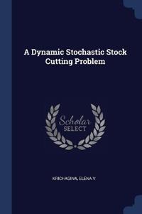Bokomslag för "A Dynamic Stochastic Stock Cutting Problem"