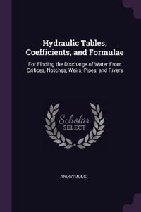 Hydraulic Tables, Coefficients, and Formulae