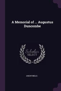 A Memorial of ... Augustus Duncombe