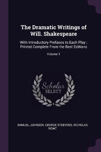 The Dramatic Writings of Will. Shakespeare