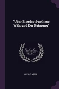 "Über Eiweiss-Synthese Während Der Keimung"