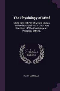 The Physiology of Mind