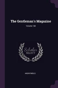 The Gentleman's Magazine; Volume 158