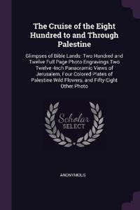 The Cruise of the Eight Hundred to and Through Palestine