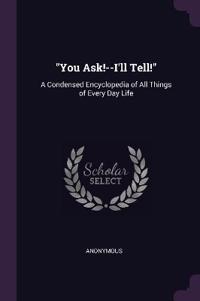 "You Ask!--I'll Tell!"