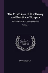 The First Lines of the Theory and Practice of Surgery