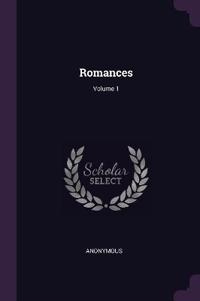 Romances; Volume 1