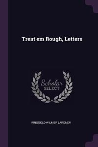 Treat'em Rough, Letters