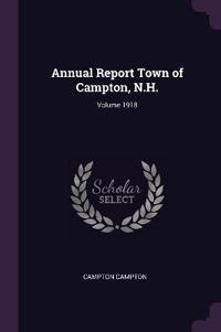 Annual Report Town of Campton, N.H.; Volume 1918