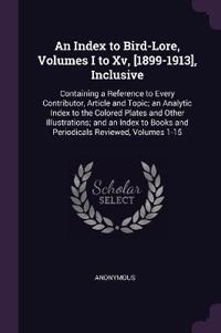 An Index to Bird-Lore, Volumes I to Xv, [1899-1913], Inclusive