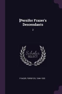 [Persifor Frazer's Descendants