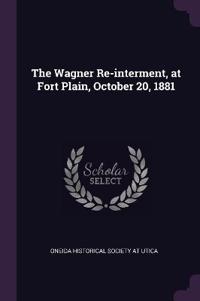 The Wagner Re-interment, at Fort Plain, October 20, 1881