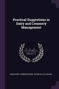 Practical Suggestions in Dairy and Creamery Management
