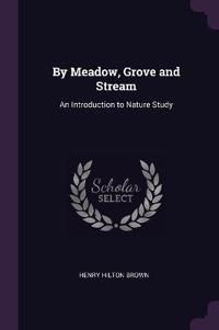 By Meadow, Grove and Stream