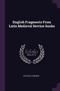 English Fragments From Latin Medieval Service-books