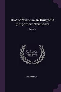 Emendationum In Euripidis Iphigeniam Tauricam