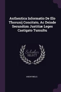 Authentica Informatio De Illo Thorunij Concitato, Ac Deinde Secundùm Justitiæ Leges Castigato Tumultu