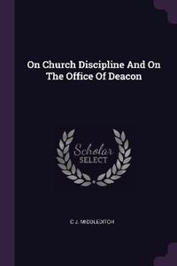 On Church Discipline And On The Office Of Deacon