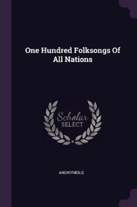 One Hundred Folksongs Of All Nations