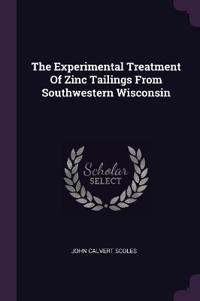 The Experimental Treatment Of Zinc Tailings From Southwestern Wisconsin