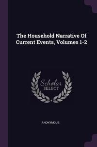 The Household Narrative Of Current Events, Volumes 1-2