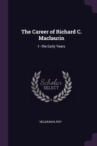 The Career of Richard C. Maclaurin