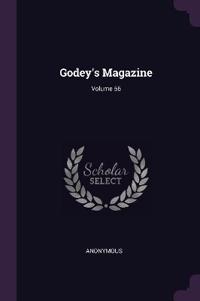 Godey's Magazine; Volume 56